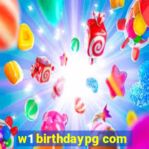 w1 birthdaypg com